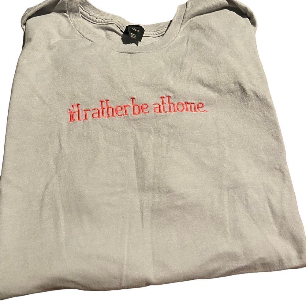 I’d rather be home embroidered t shirt size XL